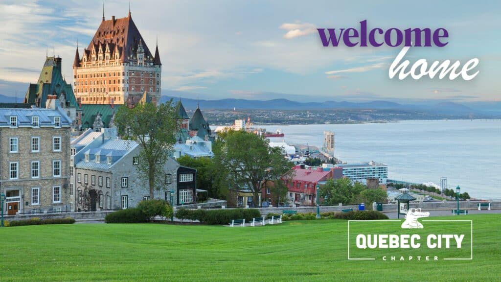 Landscape view of Quebec City with the words "welcome home" and "quebec city chapter"