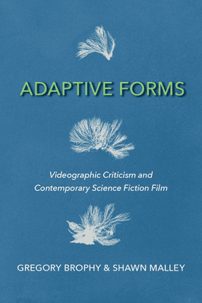 Book cover for Adaptive Forms: Videographic Criticism and Contemporary Science Fiction Film