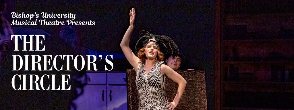 An image of a woman in costume on stage with the words "Bishop's University Musical Theatre Presents the Director's Circle"